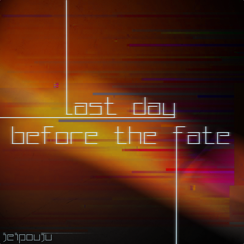 「Last Day Before The Fate」ジャケット